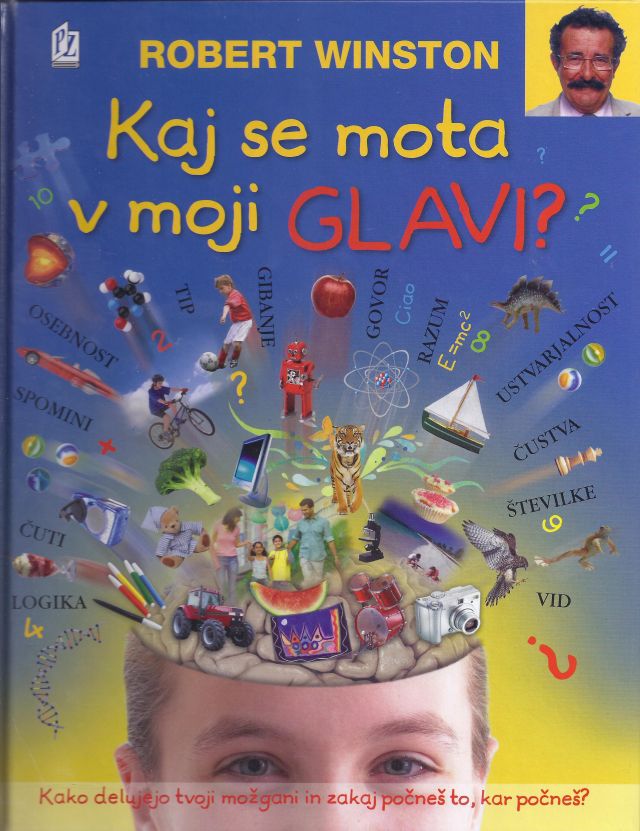 Kaj se mota v moji glavi? Kako delujejo tvoji možgani in zakaj počneš to, kar počneš?