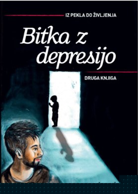 BITKA Z DEPRESIJO – IZ PEKLA DO ŽIVLJENJA 2. KNJIGA