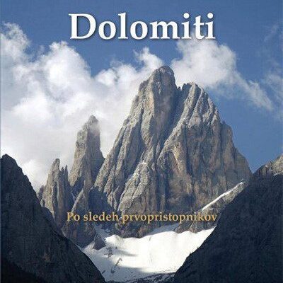 Dolomiti: po sledeh prvopristopnikov