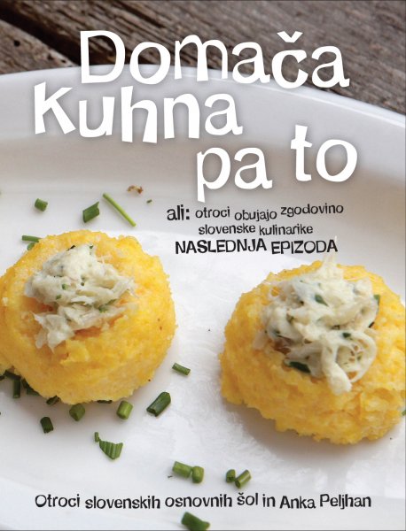 Domača kuhna pa to ali Otroci obujajo zgodovino slovenske kulinarike: naslednja epizoda