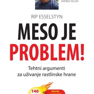 Meso je problem ! - Tehtni argumenti za uživanje rastlinske hrane
