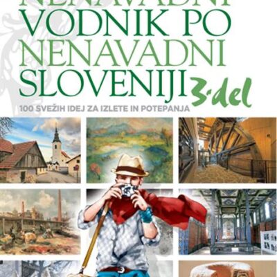 Nenavadni vodnik po nenavadni Sloveniji - 3. del