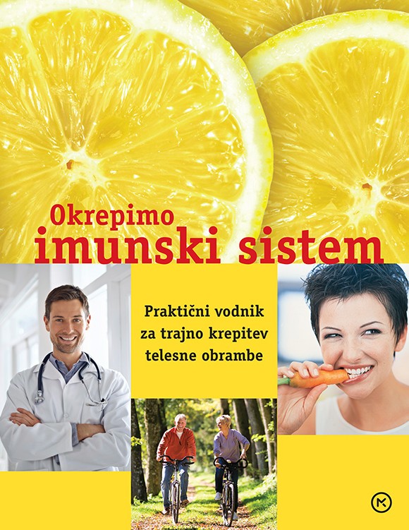 Okrepimo imunski sistem - Praktični vodnik za trajno krepitev telesne obrambe