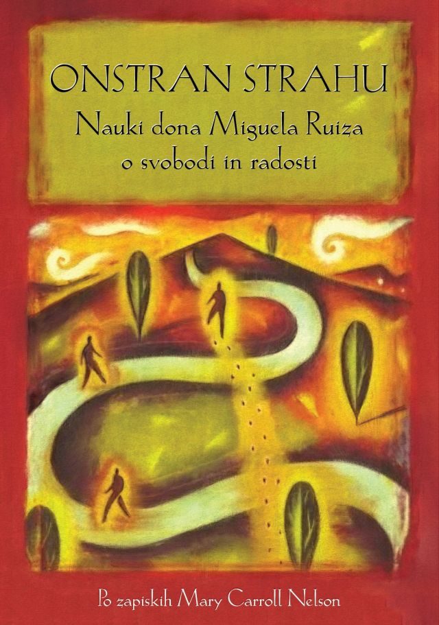 Onstran strahu – Nauki dona Miguela Ruiza o svobodi in radosti