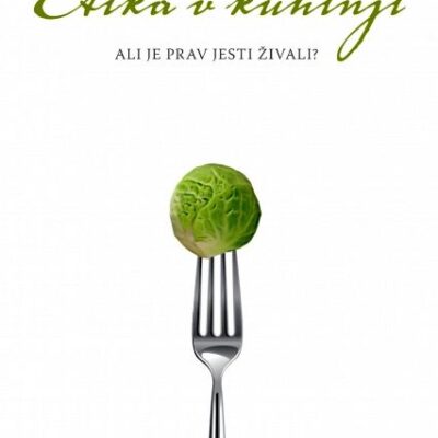 Etika v kuhinji: ali je prav jesti živali?