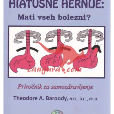 Sindrom hiatusne hernije - mati vseh bolezni? - Priročnik za samozdravljenje