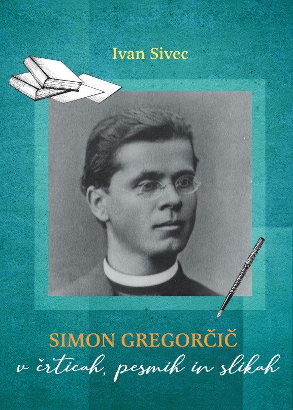 Simon Gregorčič v črticah, pesmih in slikah