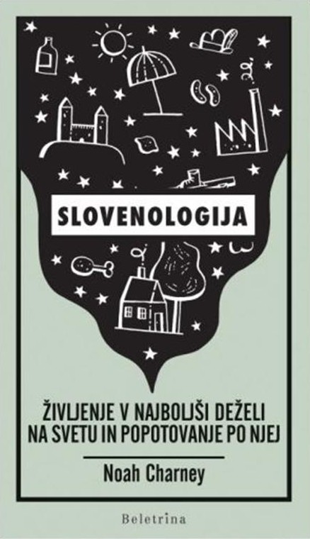 Slovenologija: življenje v najboljši deželi na svetu in popotovanje po njej