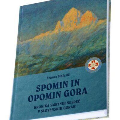 Spomin in opomin gora: Kronika smrtnih nesreč v slovenskih gorah