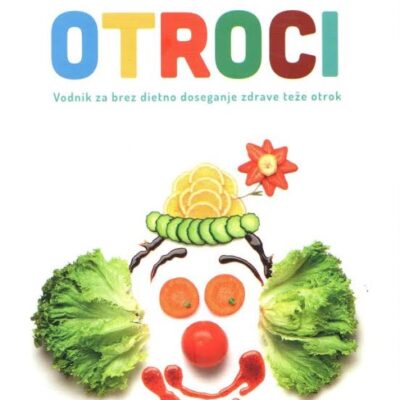 Vitki in zdravi otroci - Vodnik za brez dietno doseganje zdrave teže otrok