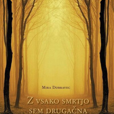 Z vsako smrtjo sem drugačna