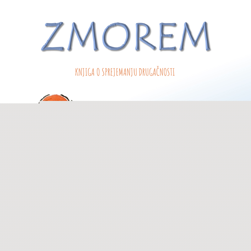 Zmorem : interaktivna knjiga o sprejemanju samega sebe in drugačnosti